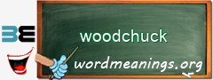 WordMeaning blackboard for woodchuck